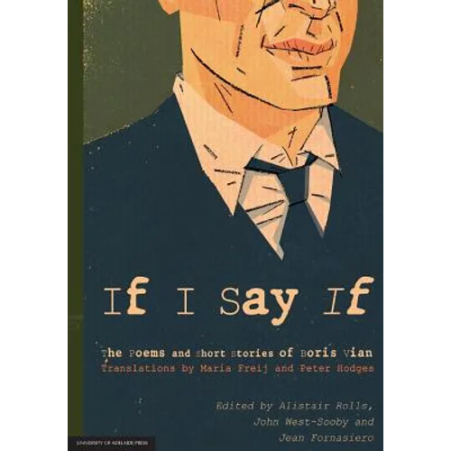 If I Say If: The Poems and Short Stories of Boris Vian