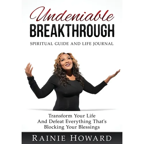 Undeniable Breakthrough: Transform Your Life and Defeat Everything That's Blocking Your Blessings
