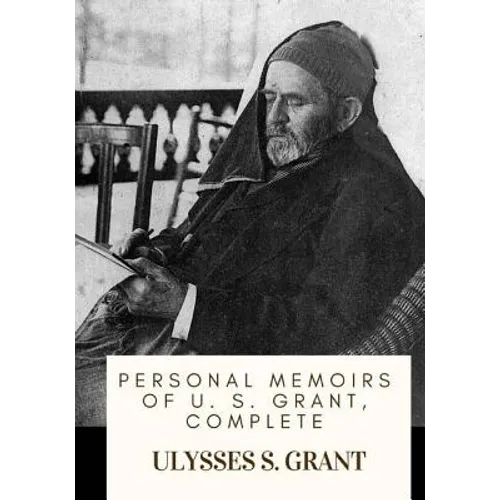 Personal Memoirs of U. S. Grant, Complete