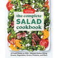 The Complete Salad Cookbook: A Fresh Guide to 200+ Vibrant Dishes Using Greens, Vegetables, Grains, Proteins, and More
