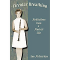 Circular Breathing: Meditations from a Musical Life