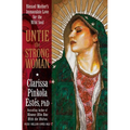 Untie the Strong Woman: Blessed Mother's Immaculate Love for the Wild Soul