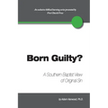 Born Guilty? a Southern Baptist View of Original Sin