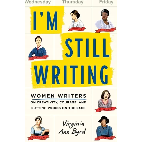 I'm Still Writing: Women Writers on Creativity, Courage, and Putting Words on the Page
