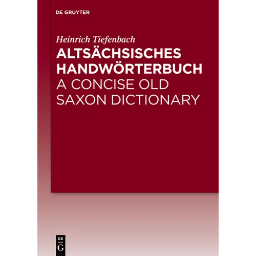Altsächsisches Handwörterbuch / A Concise Old Saxon Dictionary