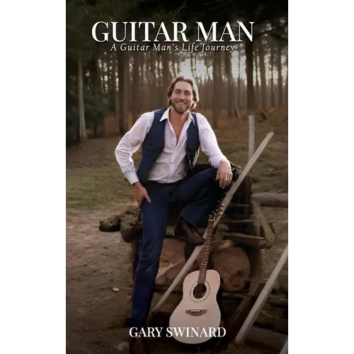 Guitar Man: A Guitar Man's Life Journey