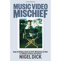 Music Video Mischief: Ozzy to Britney, Oasis to Gn'r, McCartney to Cher: A Lifetime of Rock and Chaos