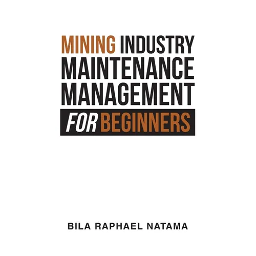 Mining Industry Maintenance Management for Beginners
