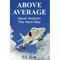 Above Average: Naval Aviation the Hard Way