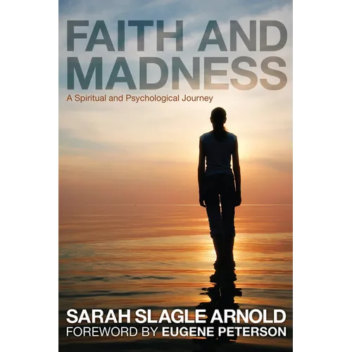 Faith and Madness: A Spiritual and Psychological Journey