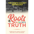 Roots, Rainbows & Truth: The North County Anthology