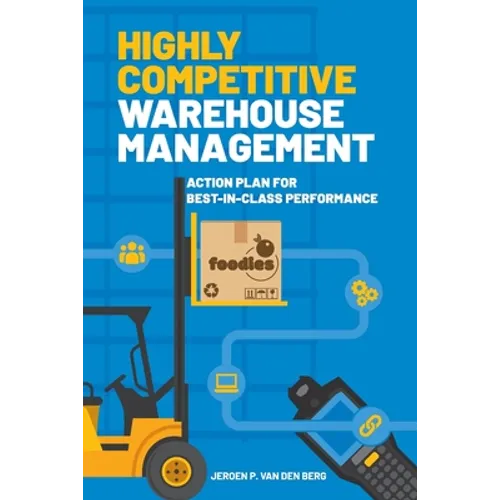 Highly Competitive Warehouse Management: Action plan for best-in-class performance
