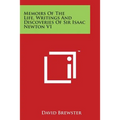 Memoirs of the Life, Writings and Discoveries of Sir Isaac Newton V1