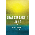 Shakespeare's Light: or Desdemona's Dream