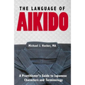 The Language of Aikido: A Practitioner's Guide to Japanese Characters and Terminology