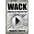 Wack: Addicted to Internet Porn
