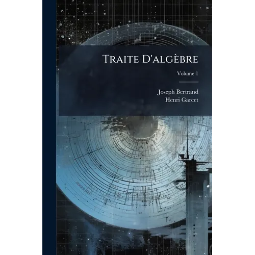 Traite D'algèbre; Volume 1