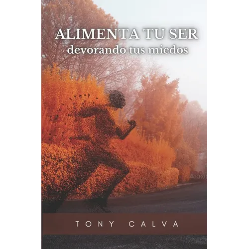 Alimenta tu ser, devorando tus miedos