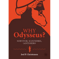 Why Odysseus?: Survivor, Scoundrel, (Anti)Hero