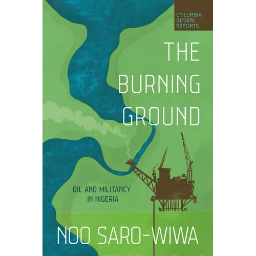 The Burning Ground: Oil and Militancy in Nigeria