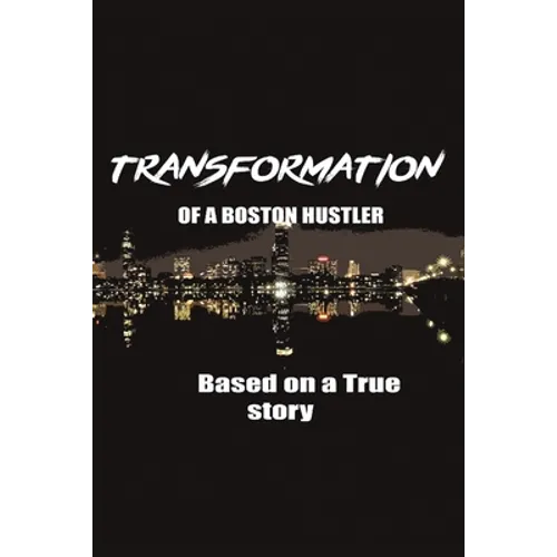 The Transformation of a Boston Hustler