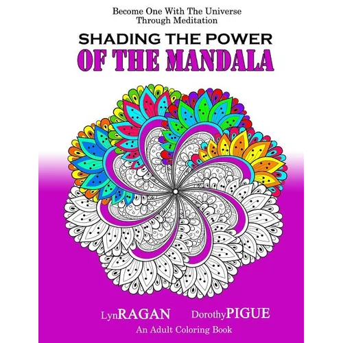 Shading The Power Of The Mandala: Become One With The Universe Through Meditation