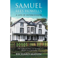 Samuel Rees Howells, a Life of Intercession: The Legacy of Prayer and Spiritual Warfare of an Intercessor