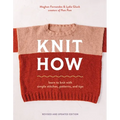 Knit How (Revised and Updated Edition): Learn to Knit with Simple Stitches, Patterns & Tips