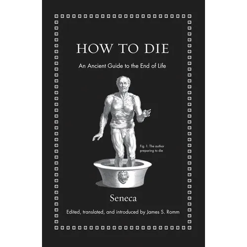 How to Die: An Ancient Guide to the End of Life