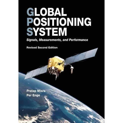 Global Positioning System: Signals, Measurements, and Performance (Revised Second Edition)