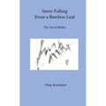Snow Falling From a Bamboo Leaf: The Art of Haiku
