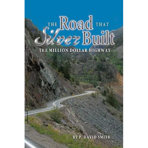 The Road That Silver Built - The Million Dollar Highway