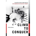 Climb to Conquer: The Untold Story of Wwii's 10th Mountain Division
