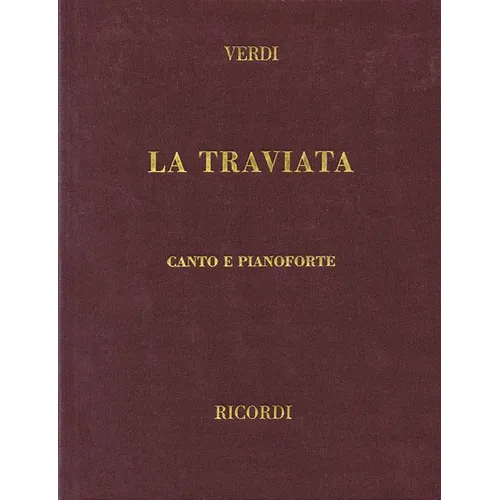 Giuseppe Verdi: La Traviata Vocal Score Italian Edition Piano and Vocal Sheet Music for Classical Singers, Pianists, Students, and Opera Study and Per