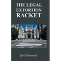 The Legal Extortion Racket