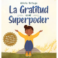 La Gratitud es mi Superpoder: un libro para niños sobre dar gracias y practicar la positividad