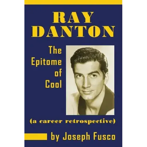 Ray Danton: The Epitome of Cool (a career retrospective)