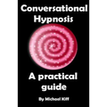 Conversational Hypnosis - A Practical Guide