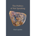 The Politics of Not Speaking