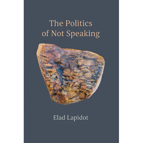 The Politics of Not Speaking
