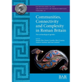 Communities, Connectivity and Complexity in Roman Britain: New archaeological agendas