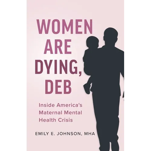 Women Are Dying, Deb: Inside America's Maternal Mental Health Crisis