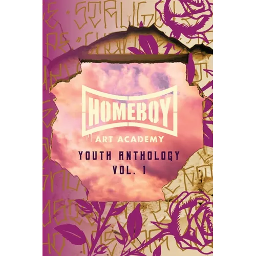Homeboy Art Academy: Youth Anthology, Vol. 1