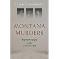 Montana Murders: Notorious and Vanished