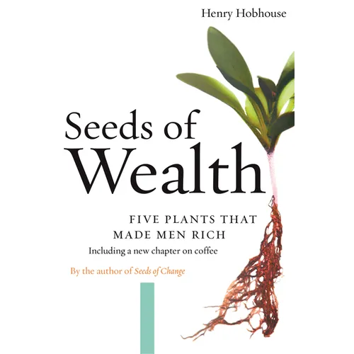 Seeds of Wealth: Five Plants That Made Men Rich