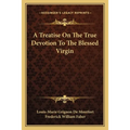A Treatise On The True Devotion To The Blessed Virgin