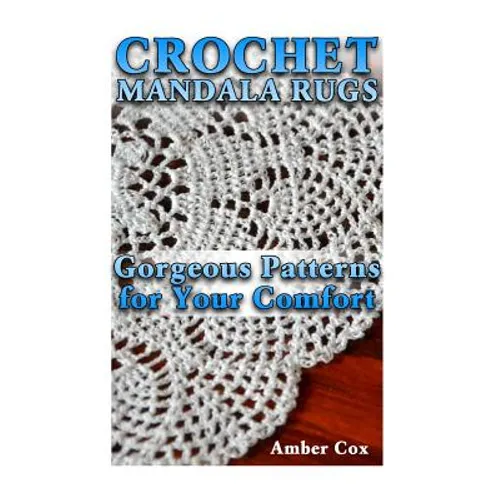 Crochet Mandala Rugs: Gorgeous Patterns for Your Comfort: (Crochet Patterns, Crochet Stitches)