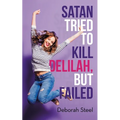 Satan Tried to Kill Delilah, but Failed