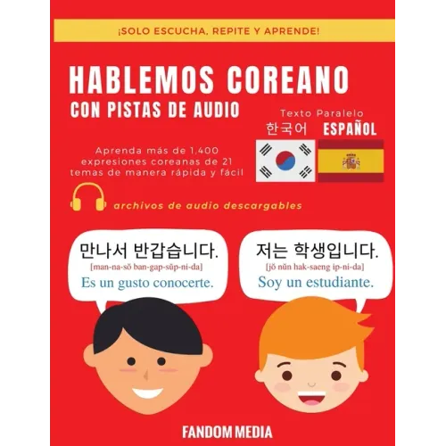Hablemos Coreano - Con Pistas de Audio: Aprenda más de 1,400 expresiones coreanas de 21 temas de manera rápida y fácil