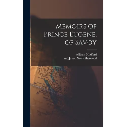 Memoirs of Prince Eugene, of Savoy